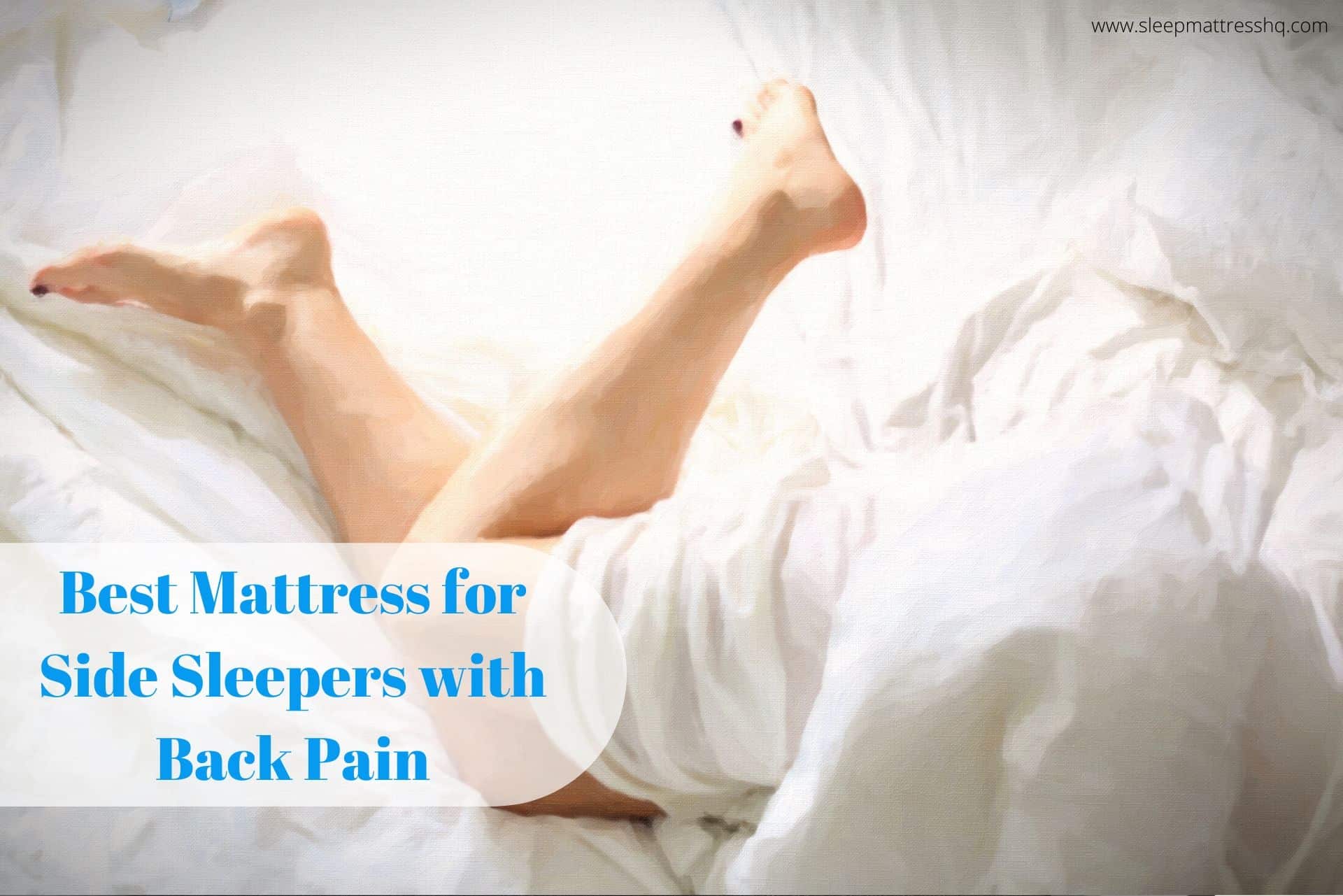 Best Mattress for Side Sleepers with Back Pain and Lower Back Pain