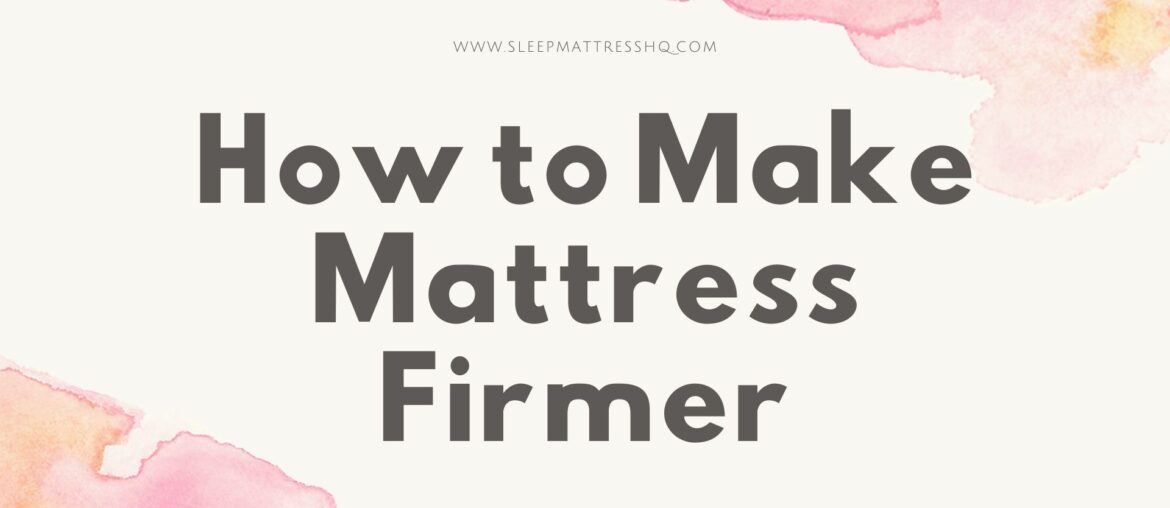 How to Make Mattress Firmer How to Make Mattress Firmer